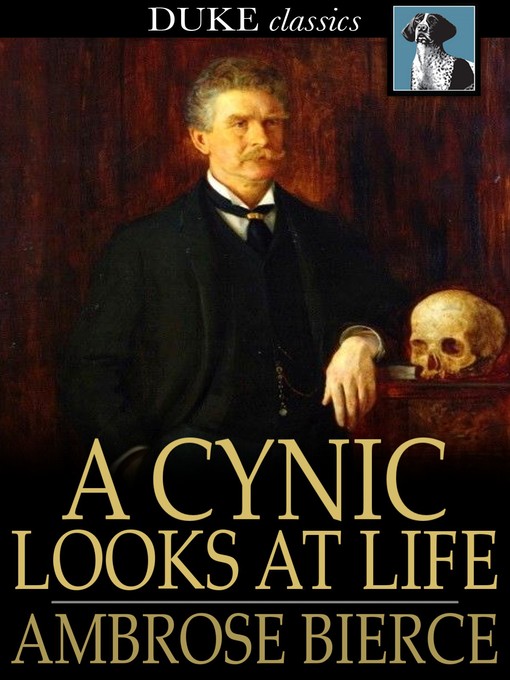Title details for A Cynic Looks at Life by Ambrose Bierce - Available